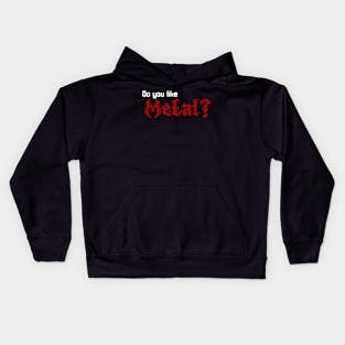 Do you like Metal? 2 white Kids Hoodie